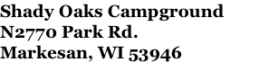 Shady Oaks Campground N2770 Park Rd. Markesan, WI 53946